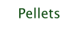 Pellets