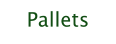 Pallets