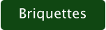 Briquettes